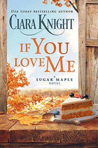 If You Love Me: A small town romance (A Sugar Maple Novel Book 1)