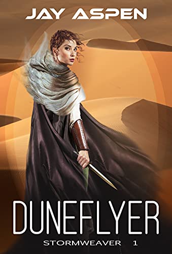 Duneflyer: A Future-Fantasy Adventure (Stormweaver Book 1)