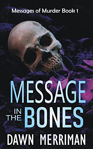 MESSAGE in the BONES: Psychic suspense murder mystery thriller with a touch of romance. Gripping until the very last word. (Messages of Murder Book 1)