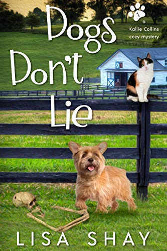 Dogs Don't Lie: A Kallie Collins Cozy Mystery (A Pet Communicator Cozy Mystery Book 1)