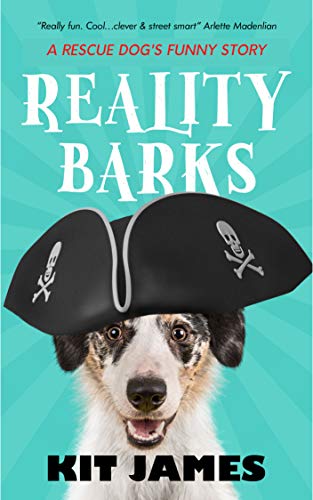 Reality Barks: A Rescue Dog's Funny Story (Mutt to Megastar Book 1)