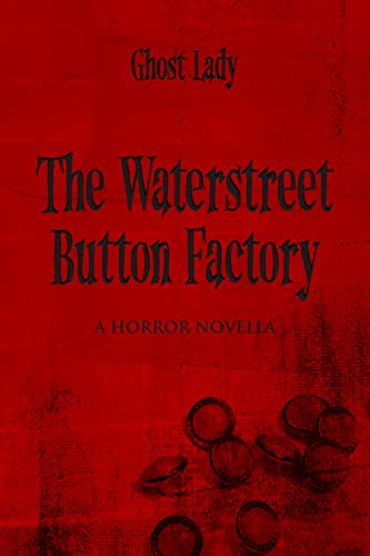 The Waterstreet Button Factory: A Horror Novella - CraveBooks