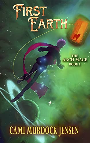 First Earth: A YA Fantasy Adventure to Another World (Arch Mage Series Book 1)