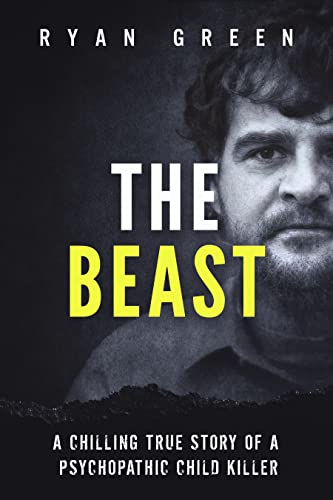 The Beast: A Chilling True Story of a Psychopathic... - CraveBooks