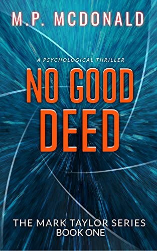 No Good Deed: A Psychological Thriller (The Mark Taylor Series Book 1)