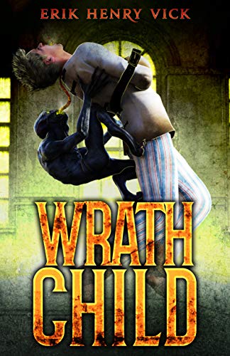 Wrath Child: A Supernatural Thriller (A Rational Man Supernatural Thriller Series Book 1)
