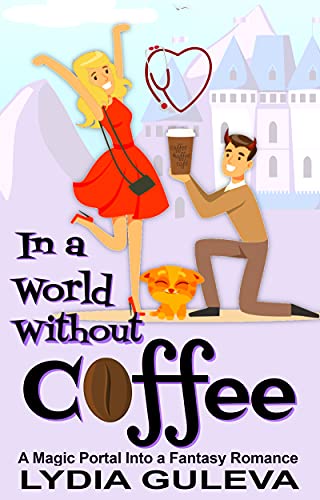 In a World Without Coffee: A Magic Portal into a Fantasy Romance (Doctors Without Boundaries Book 1)