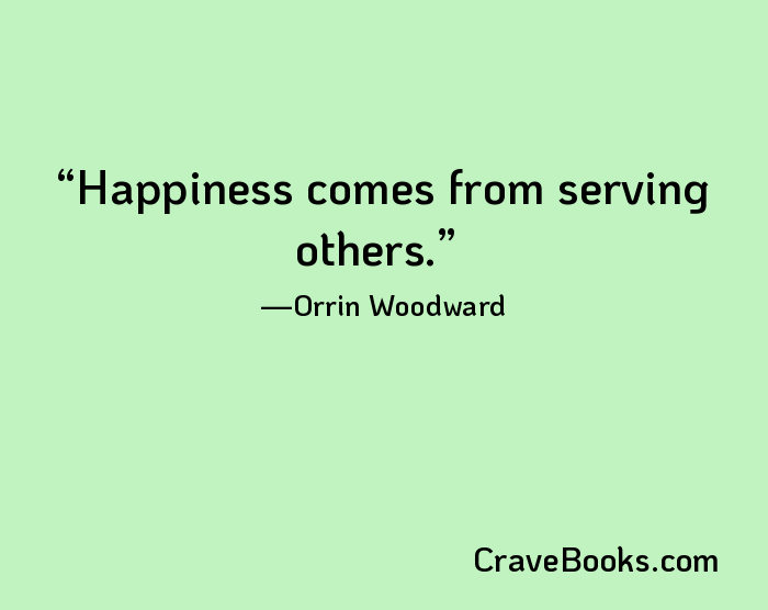 Happiness comes from serving others.