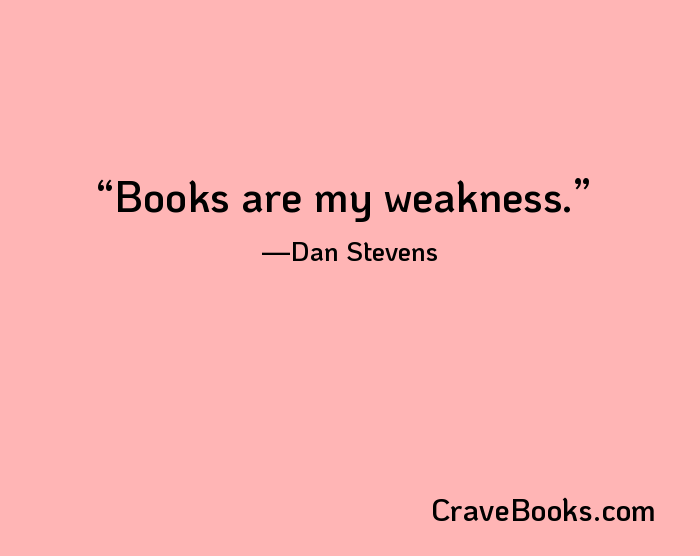 Books are my weakness.