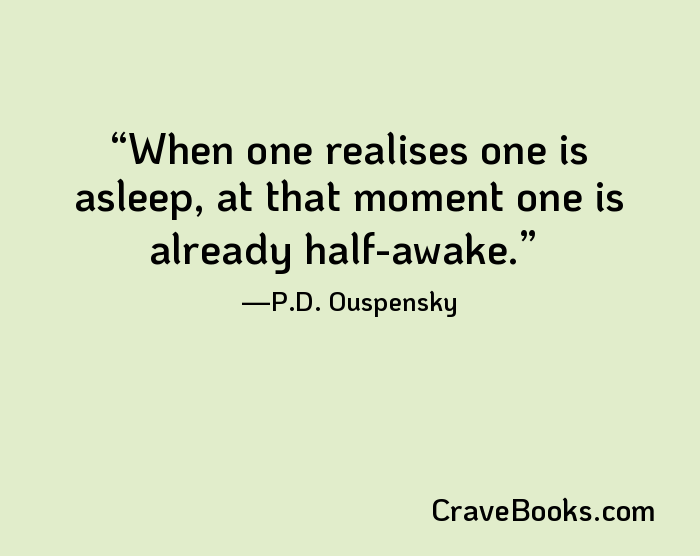 When one realises one is asleep, at that moment one is already half-awake.