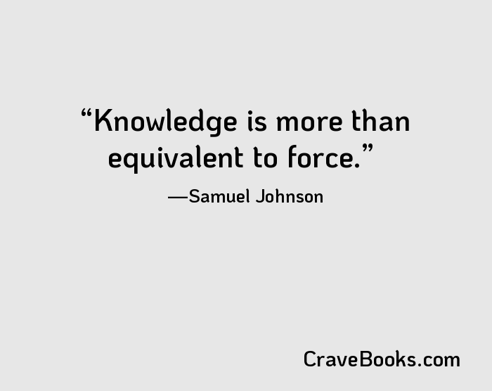 Knowledge is more than equivalent to force.